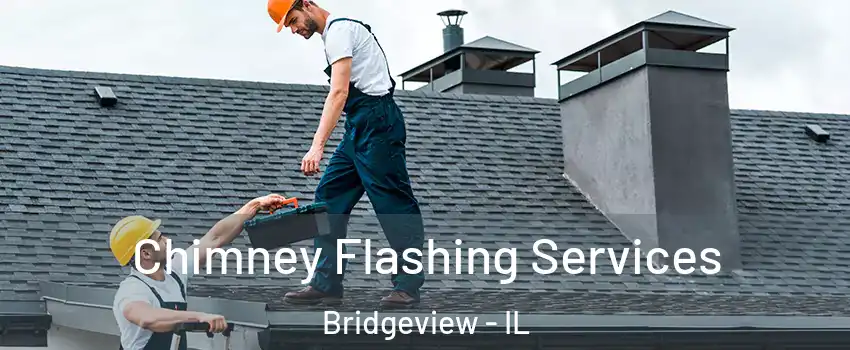 Chimney Flashing Services Bridgeview - IL