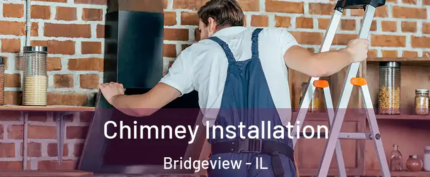  Chimney Installation Bridgeview - IL