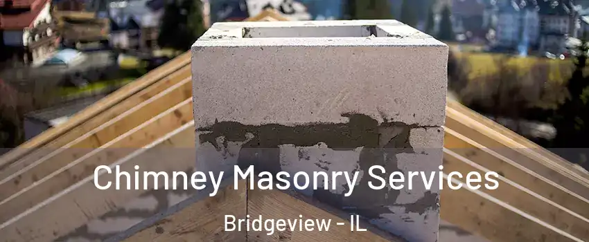  Chimney Masonry Services Bridgeview - IL