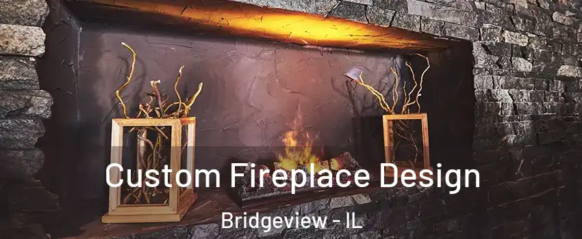  Custom Fireplace Design Bridgeview - IL