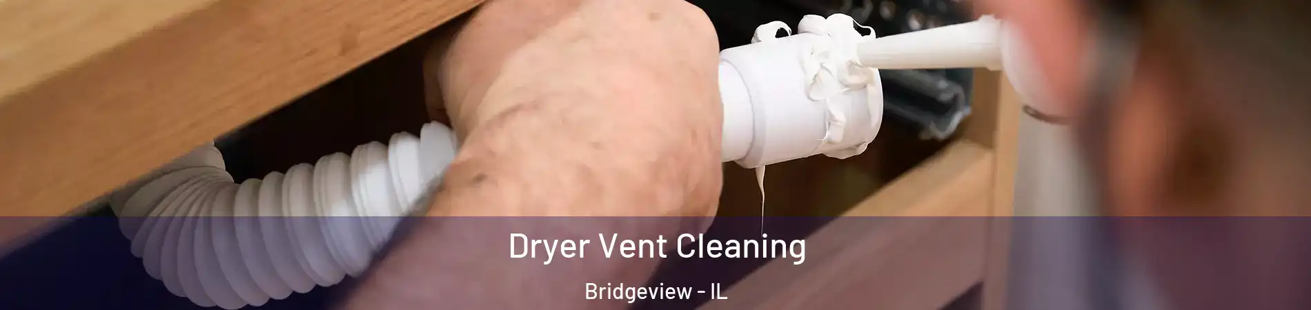  Dryer Vent Cleaning Bridgeview - IL