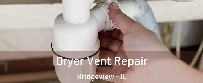  Dryer Vent Repair Bridgeview - IL
