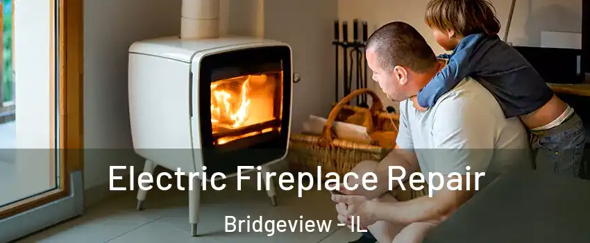  Electric Fireplace Repair Bridgeview - IL