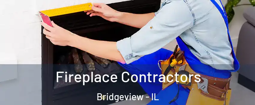 Fireplace Contractors Bridgeview - IL