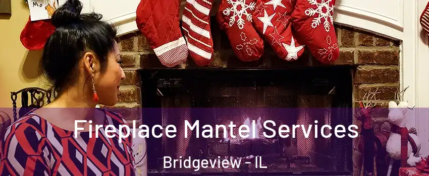 Fireplace Mantel Services Bridgeview - IL