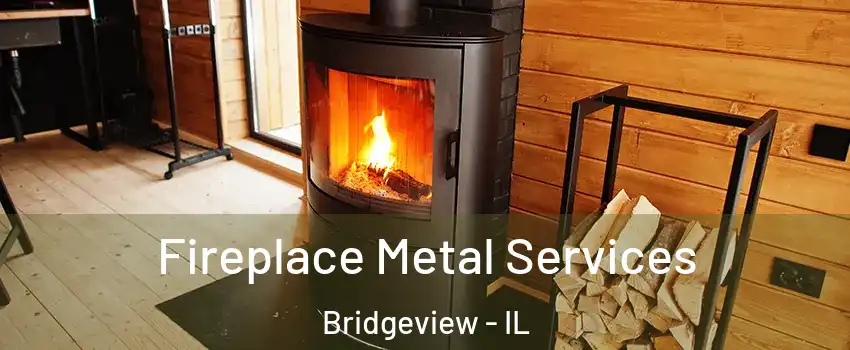  Fireplace Metal Services Bridgeview - IL