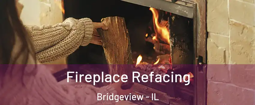  Fireplace Refacing Bridgeview - IL