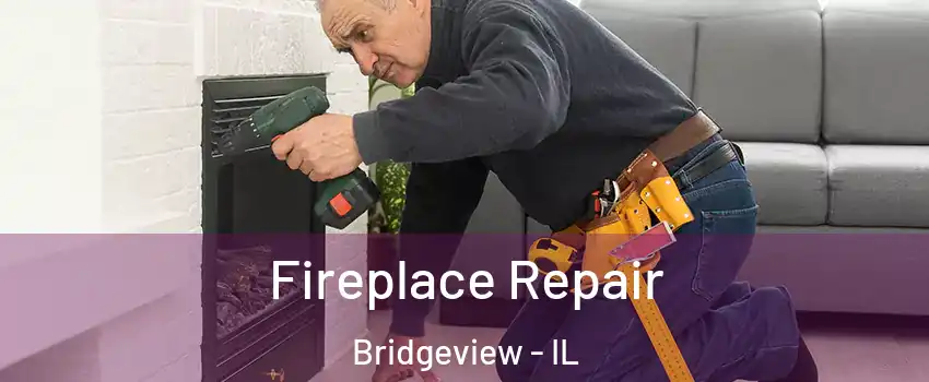  Fireplace Repair Bridgeview - IL