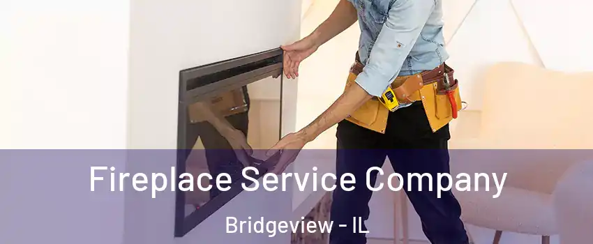 Fireplace Service Company Bridgeview - IL