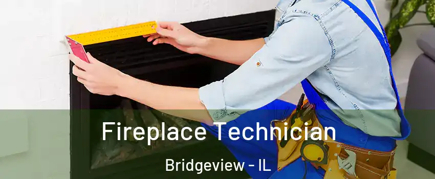 Fireplace Technician Bridgeview - IL