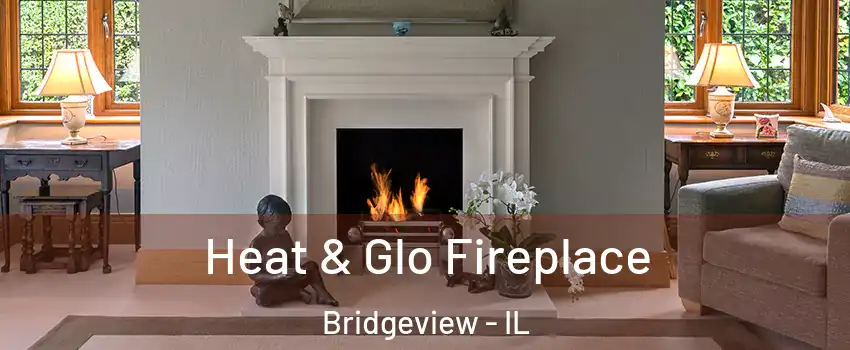  Heat & Glo Fireplace Bridgeview - IL