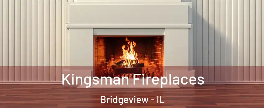  Kingsman Fireplaces Bridgeview - IL