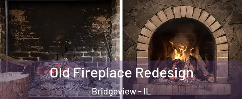  Old Fireplace Redesign Bridgeview - IL
