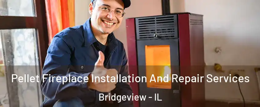  Pellet Fireplace Installation And Repair Services Bridgeview - IL