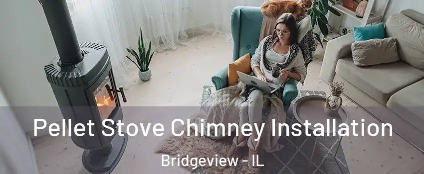  Pellet Stove Chimney Installation Bridgeview - IL