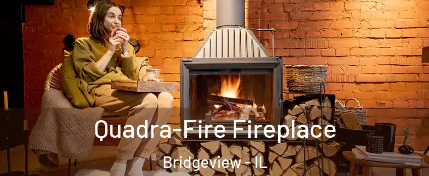  Quadra-Fire Fireplace Bridgeview - IL