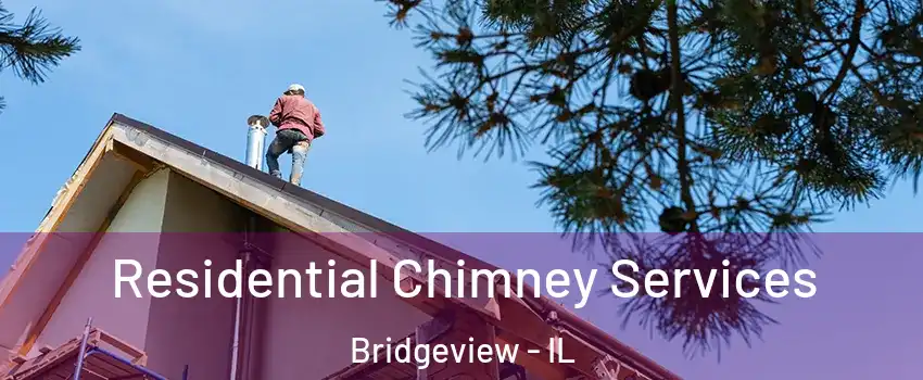  Residential Chimney Services Bridgeview - IL