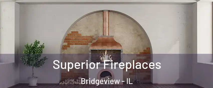  Superior Fireplaces Bridgeview - IL