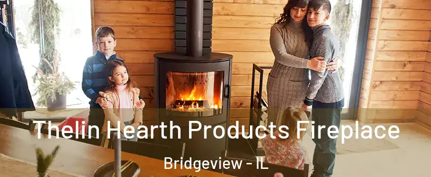  Thelin Hearth Products Fireplace Bridgeview - IL