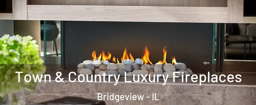  Town & Country Luxury Fireplaces Bridgeview - IL