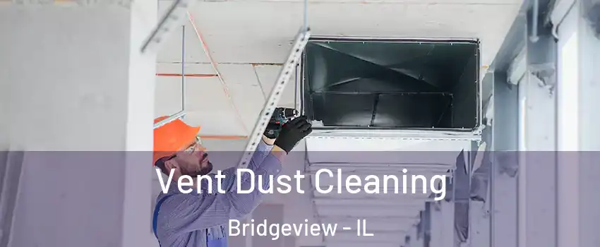  Vent Dust Cleaning Bridgeview - IL