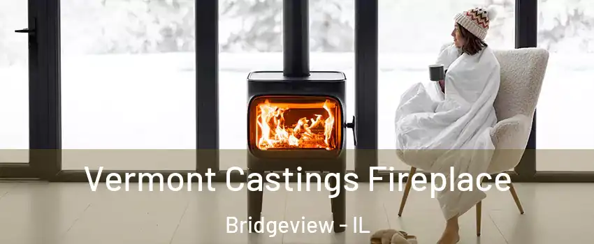  Vermont Castings Fireplace Bridgeview - IL