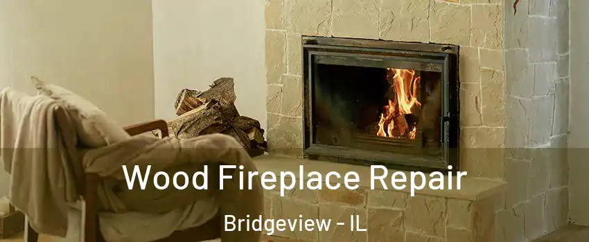  Wood Fireplace Repair Bridgeview - IL
