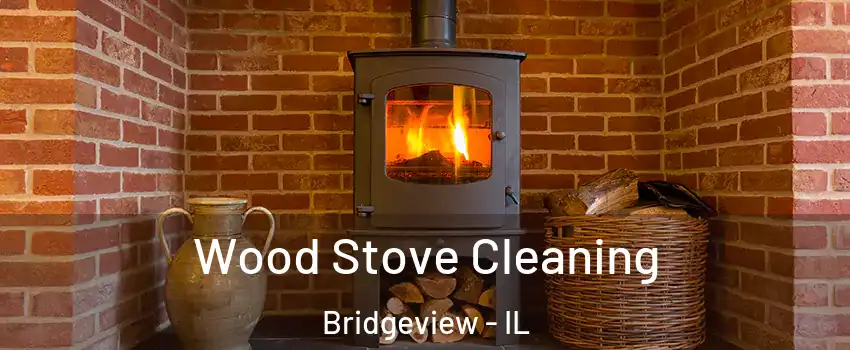  Wood Stove Cleaning Bridgeview - IL